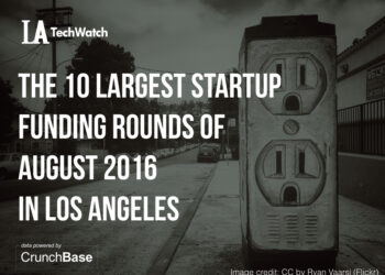 These are the 10 LA Startups That Raised the Most Amount of Capital in August