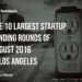 These are the 10 LA Startups That Raised the Most Amount of Capital in August