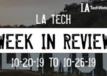 LA Tech Week in Review: 10/20/19-10/26/19