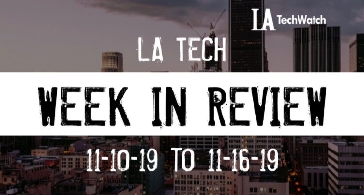 LA Tech Week in Review: 11/10/19-11/16/19