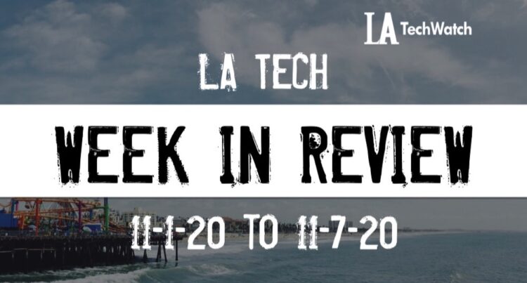 LA Tech Week in Review: 11/1/20-11/7/20