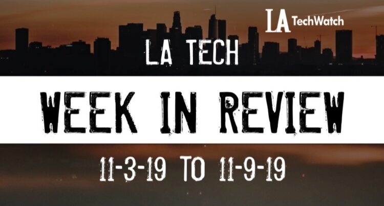 LA Tech Week in Review: 11/3/19-11/9/19