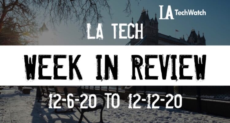 LA Tech Week in Review: 12/6/20-12/12/20