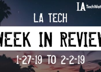 LA Tech Week in Review: 1/27/19-2/2/19