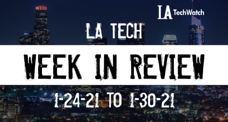 LA Tech Week in Review: 1/24/21-1/30/21