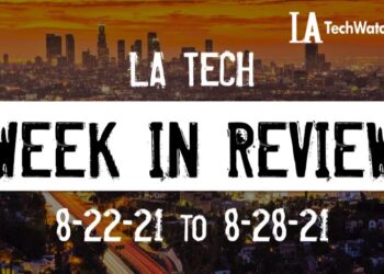 LA Tech Week in Review: 8/22/21-8/28/21