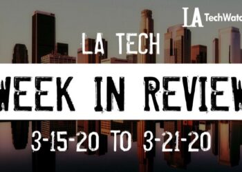LA Tech Week in Review: 3/15/20-3/21/20
