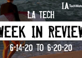 LA Tech Week in Review: 6/14/20-6/20/20