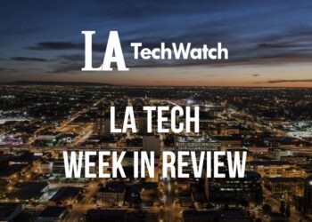 LA Tech Week in Review: 7/8/18-7/14/18