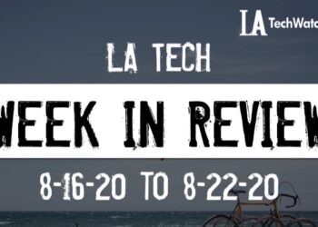 LA Tech Week in Review: 8/16/20-8/22/20