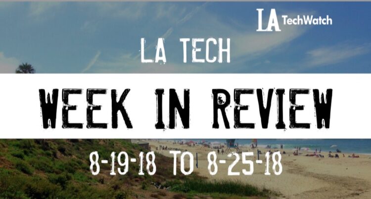LA Tech Week in Review: 8/19/18-8/25/18
