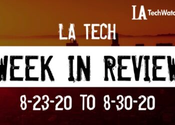 LA Tech Week in Review: 8/23/20-8/29/20