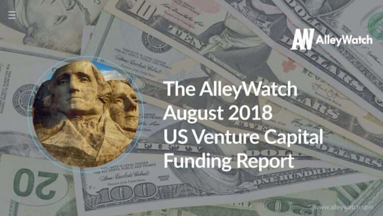The AlleyWatch August 2018 US Venture Capital Funding Report