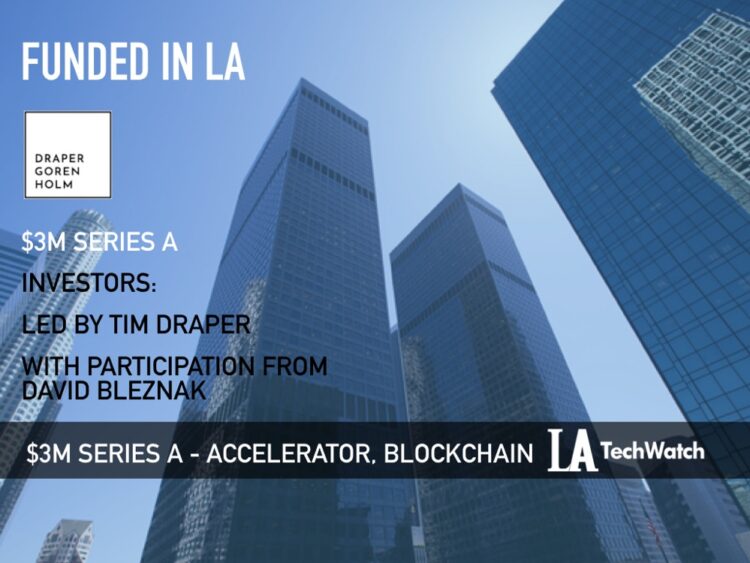 Draper Goren Holm Raises $3M to be LA’s First Blockchain Venture Studio