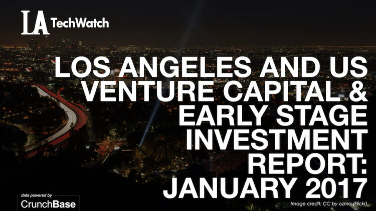 The January 2017 LA Venture Capital and Early Stage Funding Report