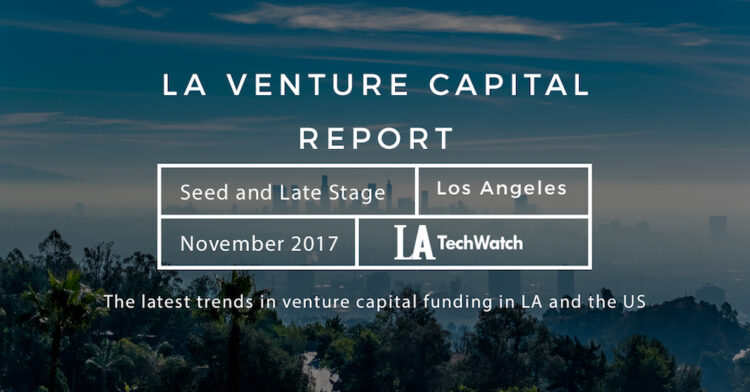 The November 2017 LA Venture Capital and Early Stage Funding Report
