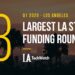 The 13 Largest LA Tech Startup Funding Rounds of Q1 2020