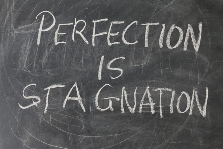 How to Avoid Being Hampered by the Pursuit of Perfection