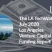 The LA TechWatch July 2020 LA Venture Capital Funding Report