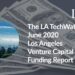 The LA TechWatch June 2020 LA Venture Capital Funding Report