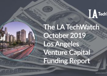 The LA TechWatch October 2019 LA Venture Capital Funding Report