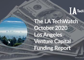 The LA TechWatch October 2020 LA Venture Capital Funding Report