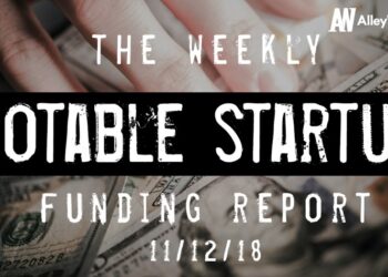 The Weekly Notable Startup Funding Report: 11/12/18