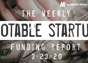 The Weekly Notable Startup Funding Report: 3/23/20