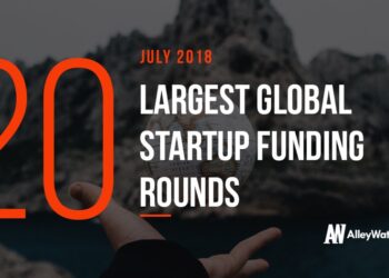 The 20 Largest Global Startup Funding Rounds of July 2018