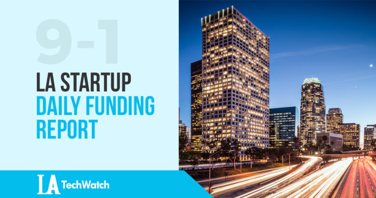 The LA TechWatch LA Startup Daily Funding Report: 9/1/17