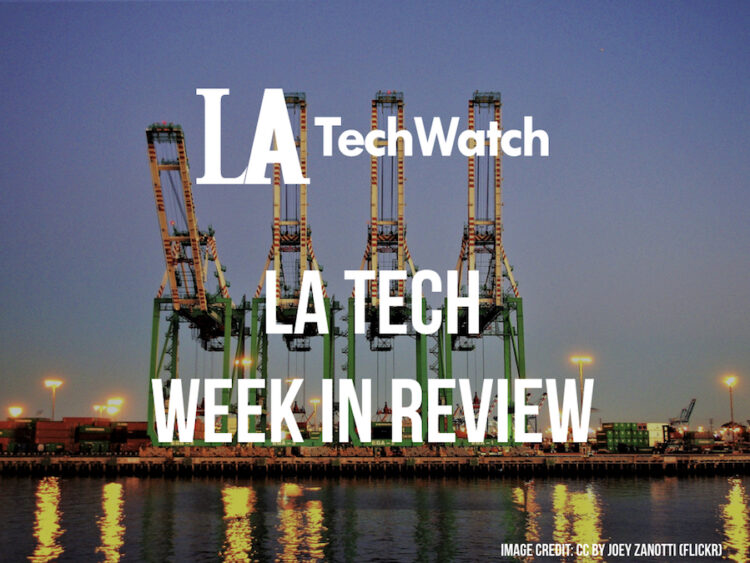 LA Tech Week in Review