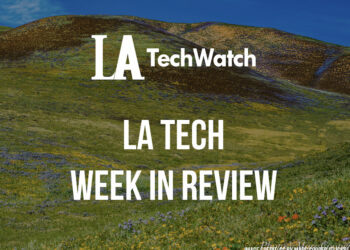 LA Tech Week in Review
