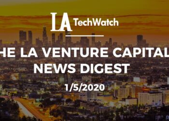 The LA Venture Capital News Digest: 1/15/20