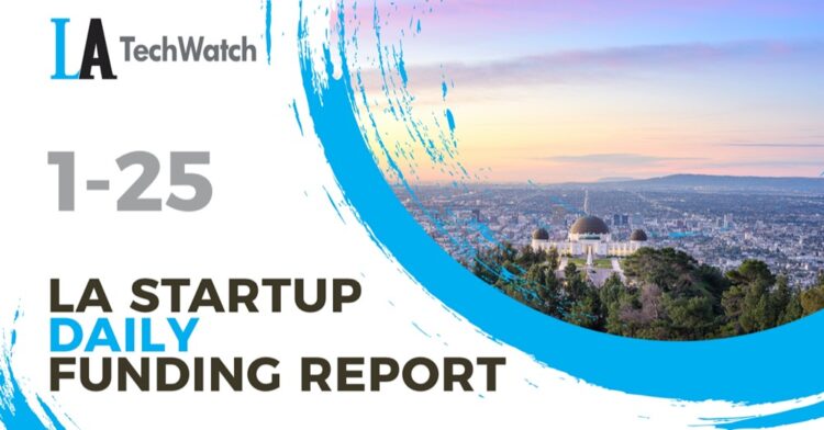 The LA TechWatch Startup Daily Funding Report: 1/25/2022