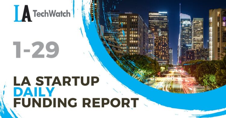 The LA TechWatch Startup Daily Funding Report: 1/29/2021