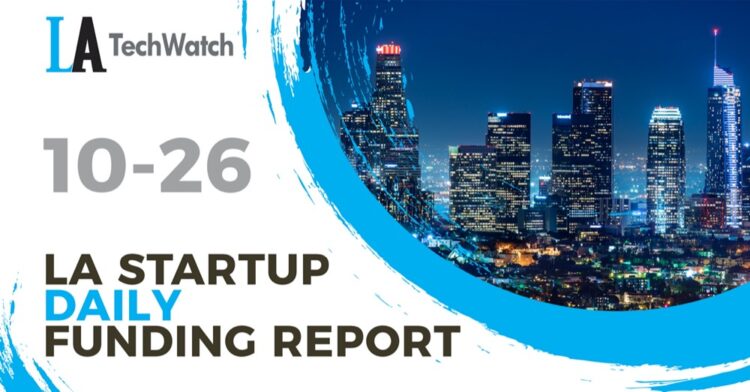 The LA TechWatch Startup Daily Funding Report: 10/26/2020