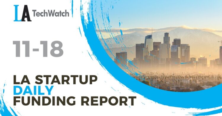 The LA TechWatch Startup Daily Funding Report: 11/18/2020