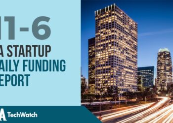 The LA TechWatch Startup Daily Funding Report: 11/6/2019