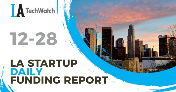 The LA TechWatch Startup Daily Funding Report: 12/28/2020