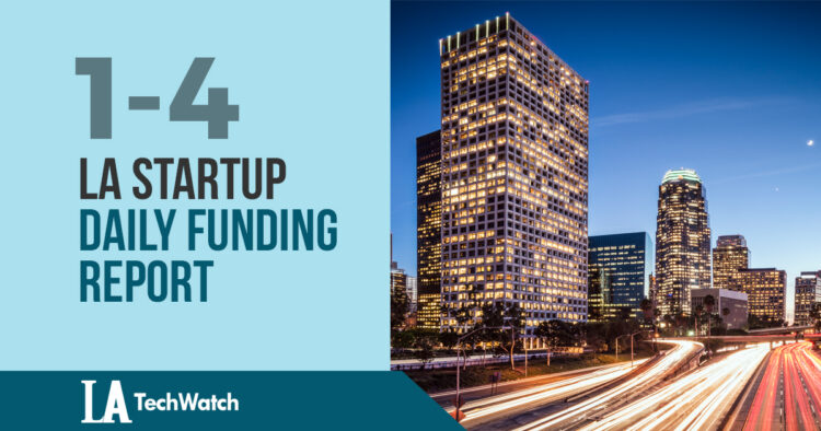 The LA TechWatch Startup Daily Funding Report: 1/4/18