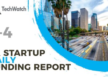 The LA TechWatch Startup Daily Funding Report: 3/4/2022