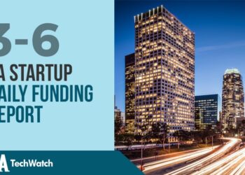 The LA TechWatch Startup Daily Funding Report: 3/6/19