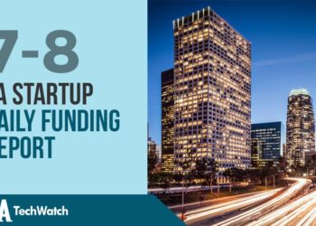 The LA TechWatch Startup Daily Funding Report: 7/8/2021