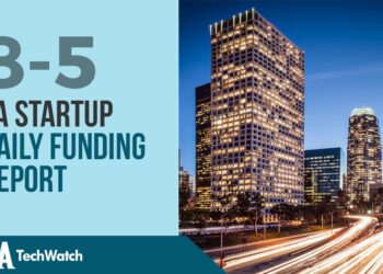 The LA TechWatch Startup Daily Funding Report: 8/5/2019