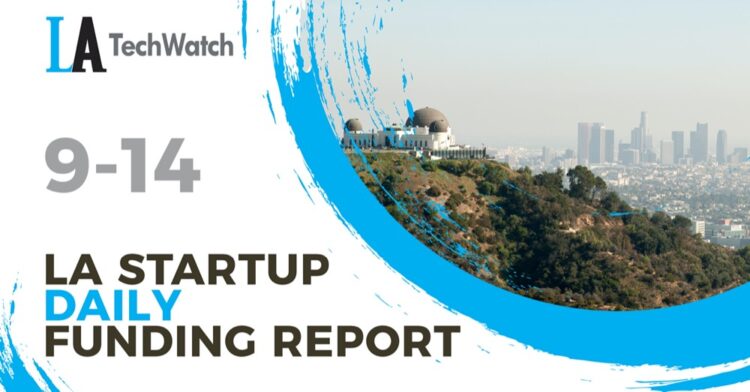 The LA TechWatch Startup Daily Funding Report: 9/14/2020