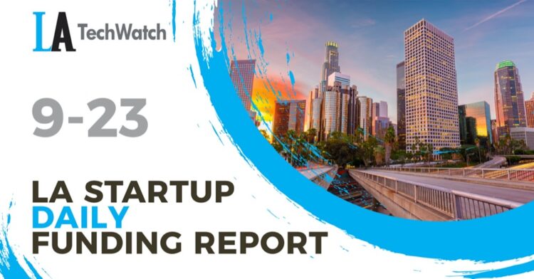 The LA TechWatch Startup Daily Funding Report: 9/23/2020