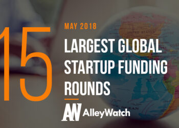 The 15 Largest Global Startup Funding Rounds of May 2018