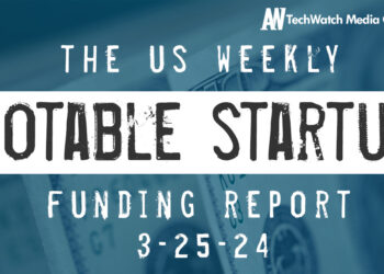 The Weekly Notable Startup Funding Report: 3/25/24