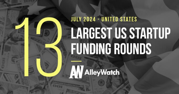 The 13 Largest US Funding Rounds of July 2024